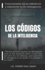 Image for Los Codigos de la Inteligencia : Conocimiento no es sabiduria y sabiduria no es inteligencia.