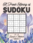 Image for A Fresh Spring of Sudoku 9 x 9 Round 3 : Medium Volume 4: Sudoku for Relaxation Spring Time Puzzle Game Book Japanese Logic Nine Numbers Math Cross Sums Challenge 9x9 Grid Beginner Friendly Medium Har