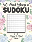 Image for A Fresh Spring of Sudoku 9 x 9 Round 4 : Hard Volume 1: Sudoku for Relaxation Spring Time Puzzle Game Book Japanese Logic Nine Numbers Math Cross Sums Challenge 9x9 Grid Beginner Friendly Hard Hard Le