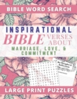 Image for Inspirational Bible Verses Word Search About Marriage, Love, and Commitment Large Print Puzzles : For Couples and Singles Whose Lives Are Grounded In Their Faith