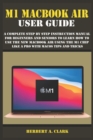 Image for M1 Macbook Air User Guide : A Complete Step By Step Instruction Manual for Beginners and seniors to Learn How to Use the New MacBook Air Using the M1 Chip Like A Pro With MacOS Tips And Tricks