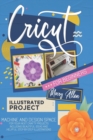 Image for Cricut for beginners : Machine and Design Space for Your Next Crafty Projects. Including Beautiful Ideas and Helpful Step-By-Step Illustrations