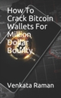 Image for How To Crack Bitcoin Wallets For Million Dollar Bounty