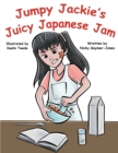 Image for Jumpy Jackie&#39;s Juicy Japanese Jam : Making Alliteration Fun For All Types.