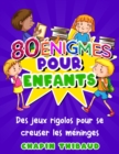 Image for 80 enigmes pour enfants : Casse-tetes et devinettes en couleurs pour enfants Jeux de logique et reflexion avec reponses pour s&#39;amuser en famille