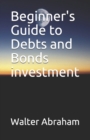 Image for Beginner&#39;s Guide to Debts and Bonds investment