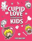 Image for Cupid Love Coloring Book for Kids : Valentine, Love, Angels, Cupid Coloring Pages for Toddlers Kids Ages 3-8, Easy and Fun - Best Gift