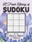 Image for A Fresh Spring of Sudoku 9 x 9 Round 3 : Medium Volume 13: Sudoku for Relaxation Spring Time Puzzle Game Book Japanese Logic Nine Numbers Math Cross Sums Challenge 9x9 Grid Beginner Friendly Medium Ha