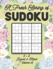 Image for A Fresh Spring of Sudoku 9 x 9 Round 4 : Hard Volume 13: Sudoku for Relaxation Spring Time Puzzle Game Book Japanese Logic Nine Numbers Math Cross Sums Challenge 9x9 Grid Beginner Friendly Hard Hard L