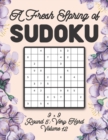 Image for A Fresh Spring of Sudoku 9 x 9 Round 5 : Very Hard Volume 12: Sudoku for Relaxation Spring Time Puzzle Game Book Japanese Logic Nine Numbers Math Cross Sums Challenge 9x9 Grid Beginner Friendly Hard H