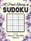 Image for A Fresh Spring of Sudoku 9 x 9 Round 5 : Very Hard Volume 14: Sudoku for Relaxation Spring Time Puzzle Game Book Japanese Logic Nine Numbers Math Cross Sums Challenge 9x9 Grid Beginner Friendly Hard H