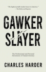Image for Gawker Slayer : The Professional and Personal Adventures of Famed Attorney CHARLES HARDER