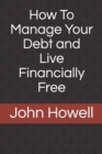 Image for How To Manage Your Debt and Live Financially Free