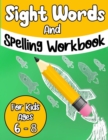 Image for Sight Words And Spelling Workbook For Kids Ages 6-8