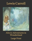 Image for Alice&#39;s Adventures in Wonderland : Large Print