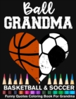 Image for Ball Grandma Soccer Basketball Funny Quotes Coloring Book For Grandma : Soccer Grandma And Basketball Grandma Heart Mandala Adult Coloring Book
