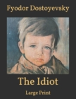 Image for The Idiot : Large Print