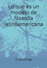 Image for Lo que es un modelo de filosofia latinoamericana