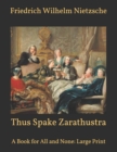 Image for Thus Spake Zarathustra : A Book for All and None: Large Print