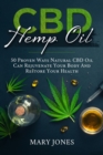 Image for CBD Hemp Oil : 50 Proven Ways Natural CBD Oil Can Rejuvenate Your Body And Restore Your Health