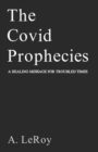 Image for The Covid Prophecies : A Healing Message for Troubled Times