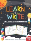 Image for Learn to Write Handwriting Workbook for Preschoolers : Pen Control, Line Tracing, Shapes, Letters of the Alphabet and Numbers: Kindergarten Writing paper with Dotted Lines for Kids Ages 3 &amp;+