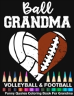 Image for Ball Grandma Volleyball Football Funny Quotes Coloring Book For Grandma : Volleyball Grandma And Football Grandma Heart Mandala Adult Coloring Book