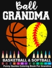 Image for Ball Grandma Basketball Softball Funny Motivational Quotes Coloring Book For Grandma : Basketball Grandma And Softball Grandma Heart Mandala Adult Coloring Book