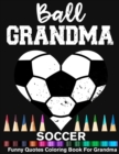 Image for Ball Grandma Soccer Funny Motivational Quotes Coloring Book For Grandma : Soccer Grandma Heart Mandala Adult Coloring Book
