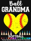 Image for Ball Grandma Softball Funny Quotes Coloring Book For Grandma : Softball Grandma Heart Mandala Adult Coloring Book