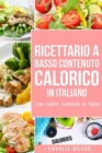 Image for Ricettario A Basso Contenuto Calorico In italiano/ Low Calorie Cookbook In Italian