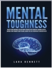 Image for Mental Toughness : Master Your Emotions, Develop Brain Strength with Cognitive Training Secrets, Control Your Thoughts and Feelings, Achieve the Self-Discipline to Succeed in Life