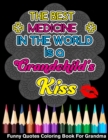 Image for The Best Medicine In The World Is A Grandchild&#39;s Kiss Funny Quotes Coloring Book For Grandma
