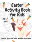 Image for Easter Activity Book For Kids Ages 4-8 : A Fun Kid Workbook Game For Learning, Happy Easter Day Coloring, Dot to Dot, Mazes, Word Search and More!