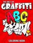 Image for The ABC&#39;s of Graffiti Coloring Book : Learn the Alphabet For Kids ... Funny Amazing Street Art For Kids Boys Coloring Pages For All Levels