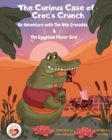 Image for The Curious Case of Croc&#39;s Crunch : An Adventure with The Nile Crocodile &amp; The Egyptian Plover Bird.