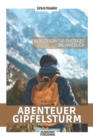 Image for Abenteuer Gipfelsturm : Bergsteigen fur Einsteiger - Das Handbuch