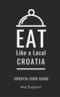 Image for Eat Like a Local- Croatia : Croatian Food Guide
