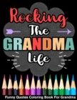Image for Rocking The Grandma Life Funny Quotes Coloring Book For Grandma
