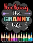 Image for Rocking The Granny Life Funny Quotes Coloring Book For Grandma