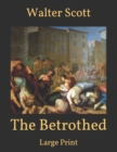 Image for The Betrothed : Large Print
