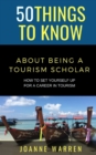 Image for 50 Things to Know about Being a Tourism Scholar