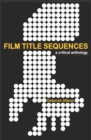 Image for Film Title Sequences : A Critical Anthology