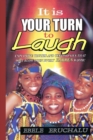 Image for It is your turn to laugh : Explosive truths and testimonies that will blow open every barren womb!
