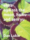 Image for elms against the moon, haiku and senryu
