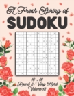 Image for A Fresh Spring of Sudoku 16 x 16 Round 5 : Very Hard Volume 18: Sudoku for Relaxation Spring Puzzle Game Book Japanese Logic Sixteen Numbers Math Cross Sums Challenge 16x16 Grid Beginner Friendly Hard