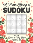 Image for A Fresh Spring of Sudoku 16 x 16 Round 5 : Very Hard Volume 20: Sudoku for Relaxation Spring Puzzle Game Book Japanese Logic Sixteen Numbers Math Cross Sums Challenge 16x16 Grid Beginner Friendly Hard