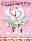Image for Valentine&#39;s Day Dot Markers Activity Book For Toddlers : A Big Dot Art Activity Book With Cute Couple Animal Love, Do a Dot Page a Day Easy Guided Big Dot Coloring Book for Toddlers &amp; Preschoolers Kid