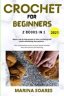 Image for Crochet for Beginners : 2 BOOKS in 1: Master Step by Step process to Learn Crocheting and Create Astonishing clear Patterns. Give a Boemehian touch to Your Home included Macrame Secrets and knitting