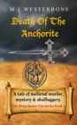 Image for Death Of The Anchorite : Murder and mystery in medieval England (The Draychester Chronicles Book 3 - middle ages crime)